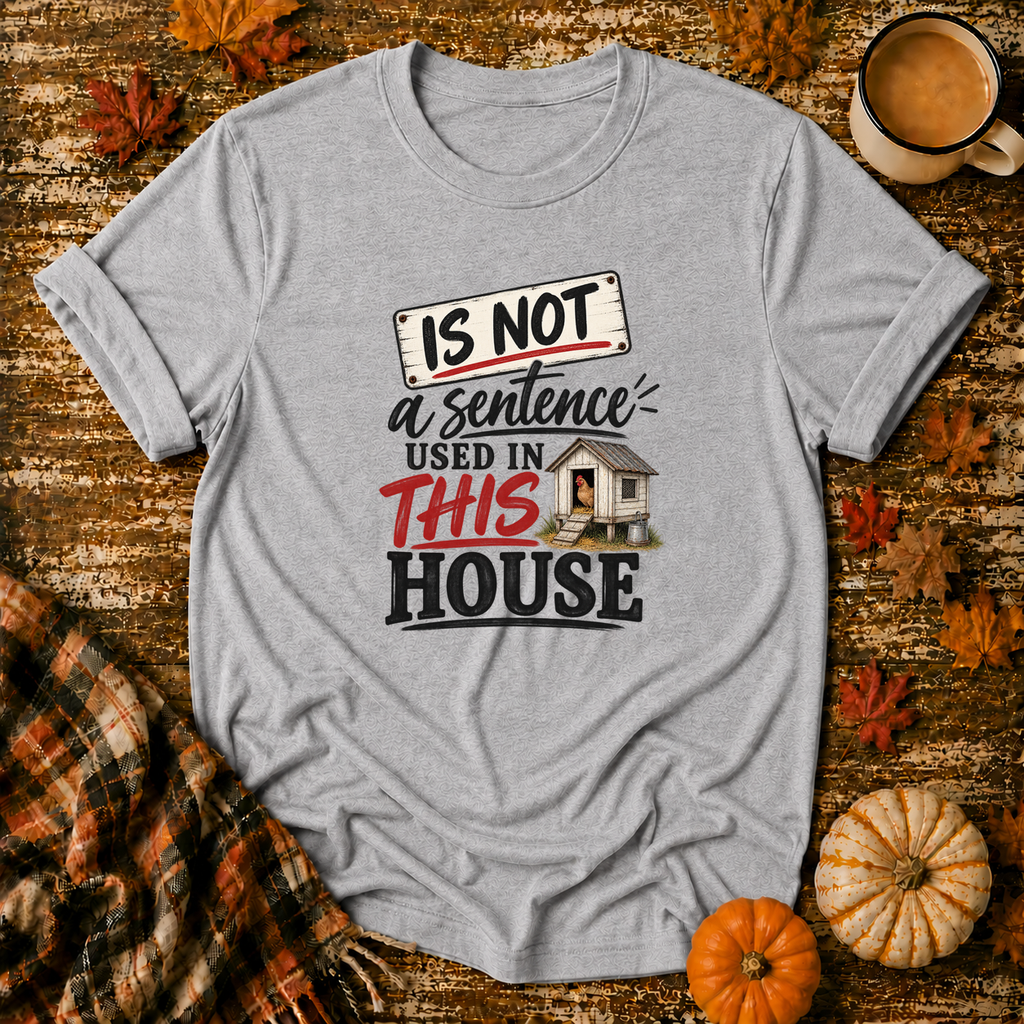 Is Not Used In This House T-Shirt in Sport Grey on Shady Hen Mercantile Fall mockup