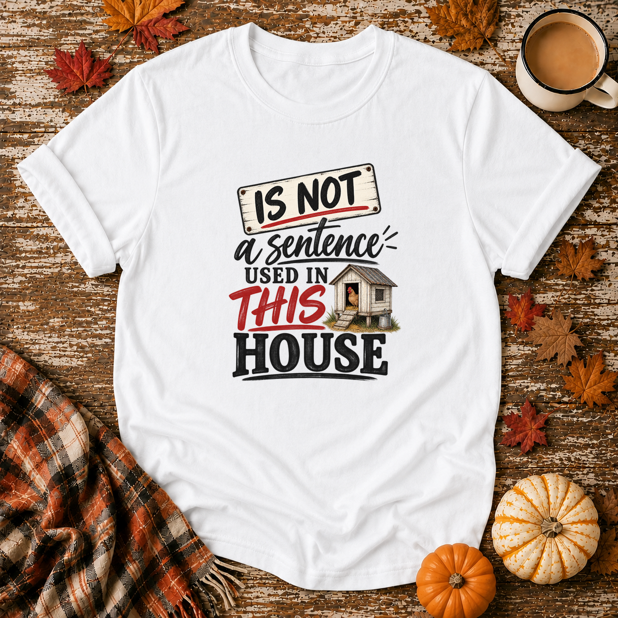 Is Not Used In This House T-Shirt in White on Shady Hen Mercantile Fall mockup