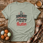 Is Somebody Pretending T-Shirt in Sage on Shady Hen Mercantile Evergreen mockup