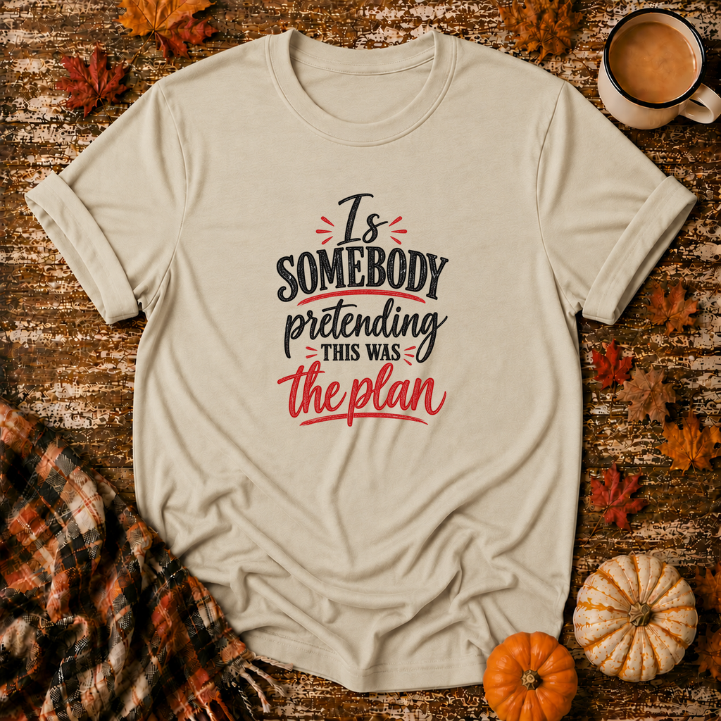Is Somebody Pretending T-Shirt in Sand on Shady Hen Mercantile Fall mockup