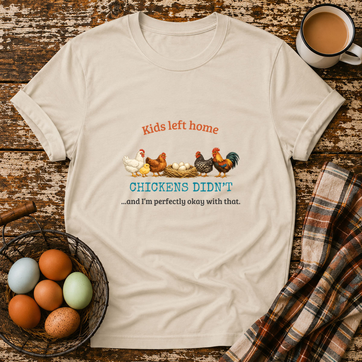 Kids Left Home Chickens Didn't T-Shirt in Sand on Shady Hen Mercantile Evergreen mockup