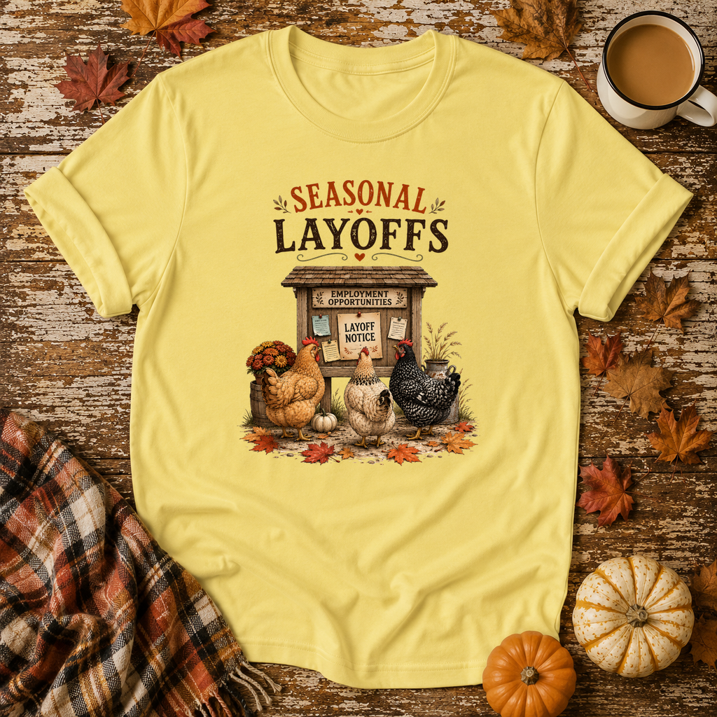 Seasonal Layoffs T-Shirt in Cornsilk