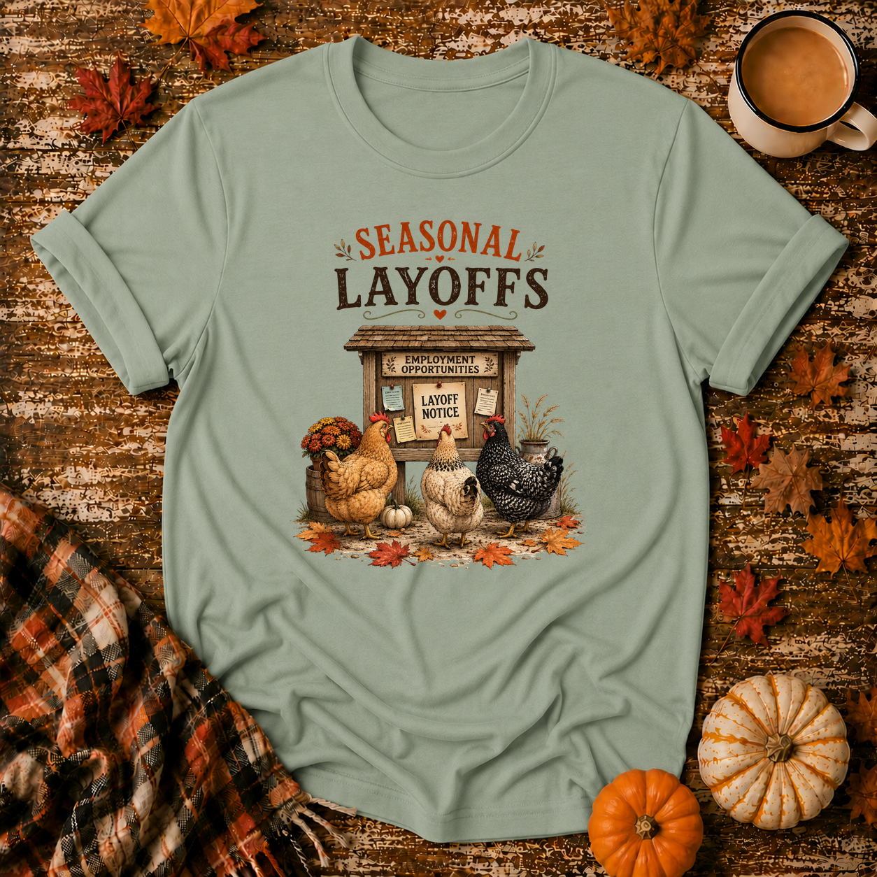 Seasonal Layoffs T-Shirt in Sage
