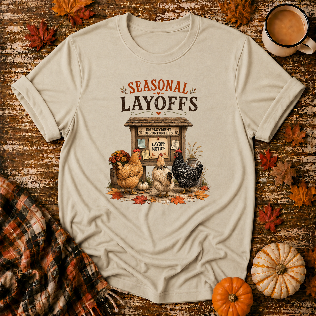 Seasonal Layoffs T-Shirt in Sand
