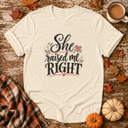 She Raised Me Right T-Shirt in Natural on Shady Hen Mercantile Fall mockup
