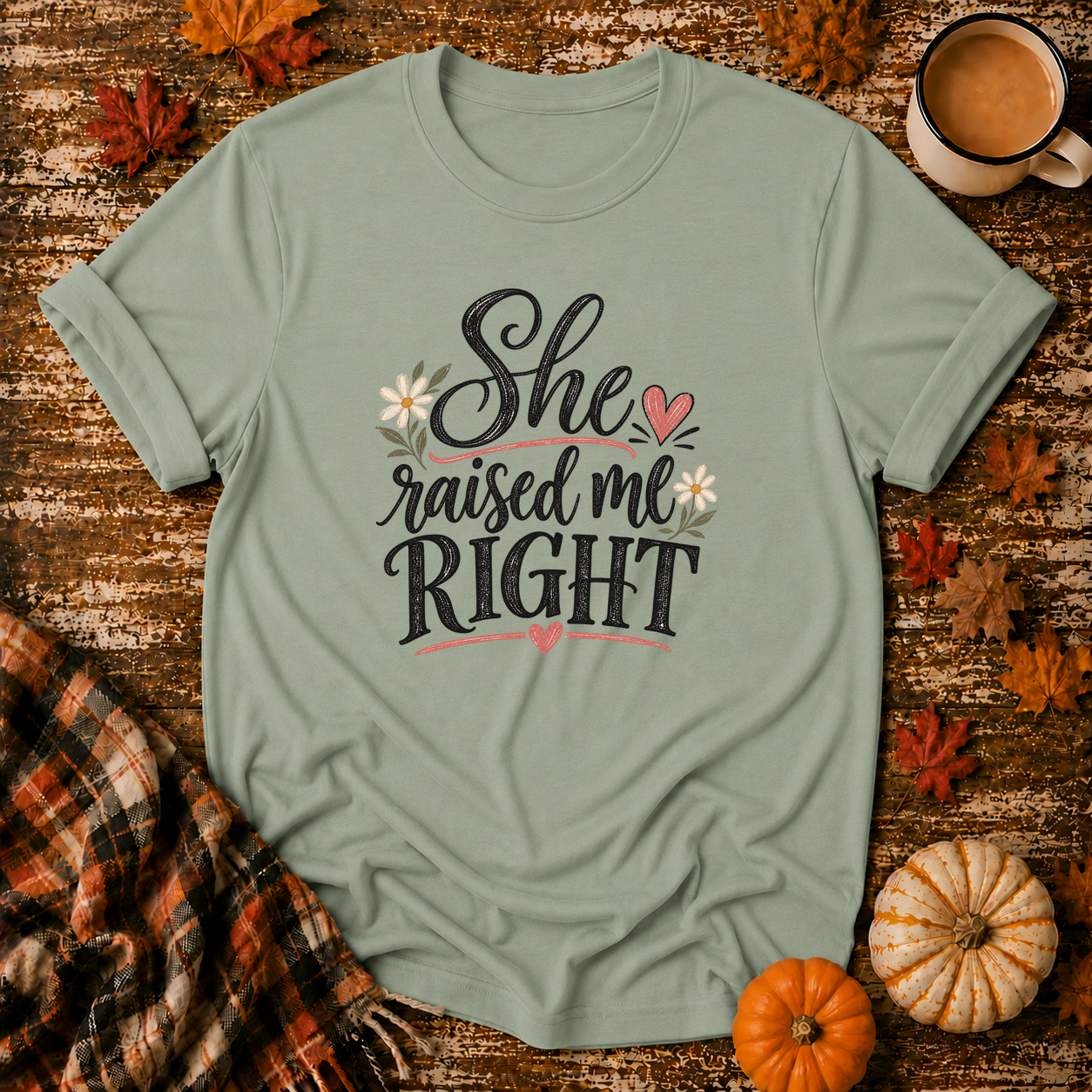 She Raised Me Right T-Shirt in Sage on Shady Hen Mercantile Fall mockup