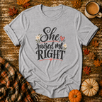 She Raised Me Right T-Shirt in Sport Grey on Shady Hen Mercantile Fall mockup