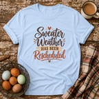 Sweater Weather Has Been Rescheduled T-Shirt in Light Blue