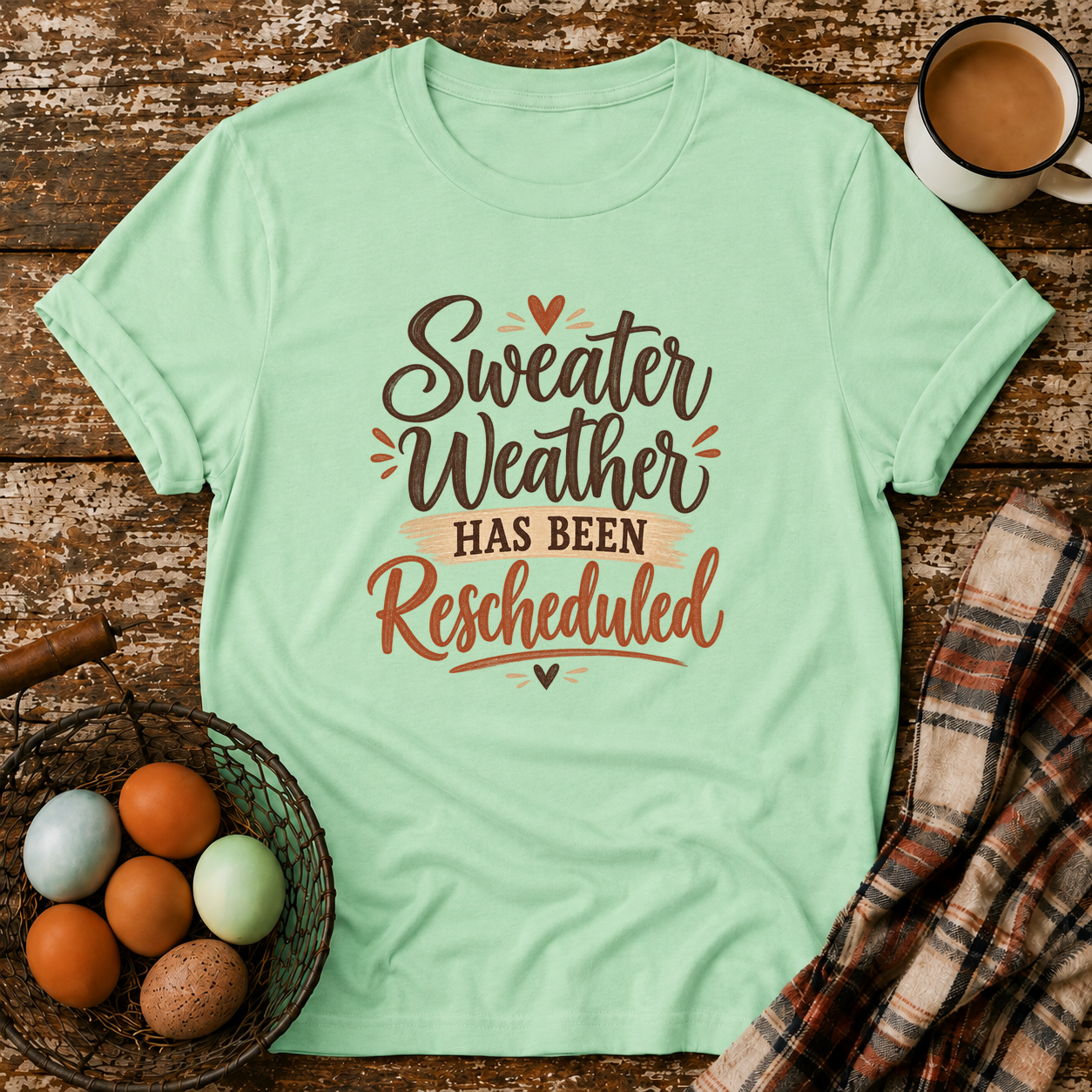 Sweater Weather Has Been Rescheduled T-Shirt in Mint Green