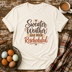 Sweater Weather Has Been Rescheduled T-Shirt in Natural