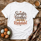 Sweater Weather Has Been Rescheduled T-Shirt in White
