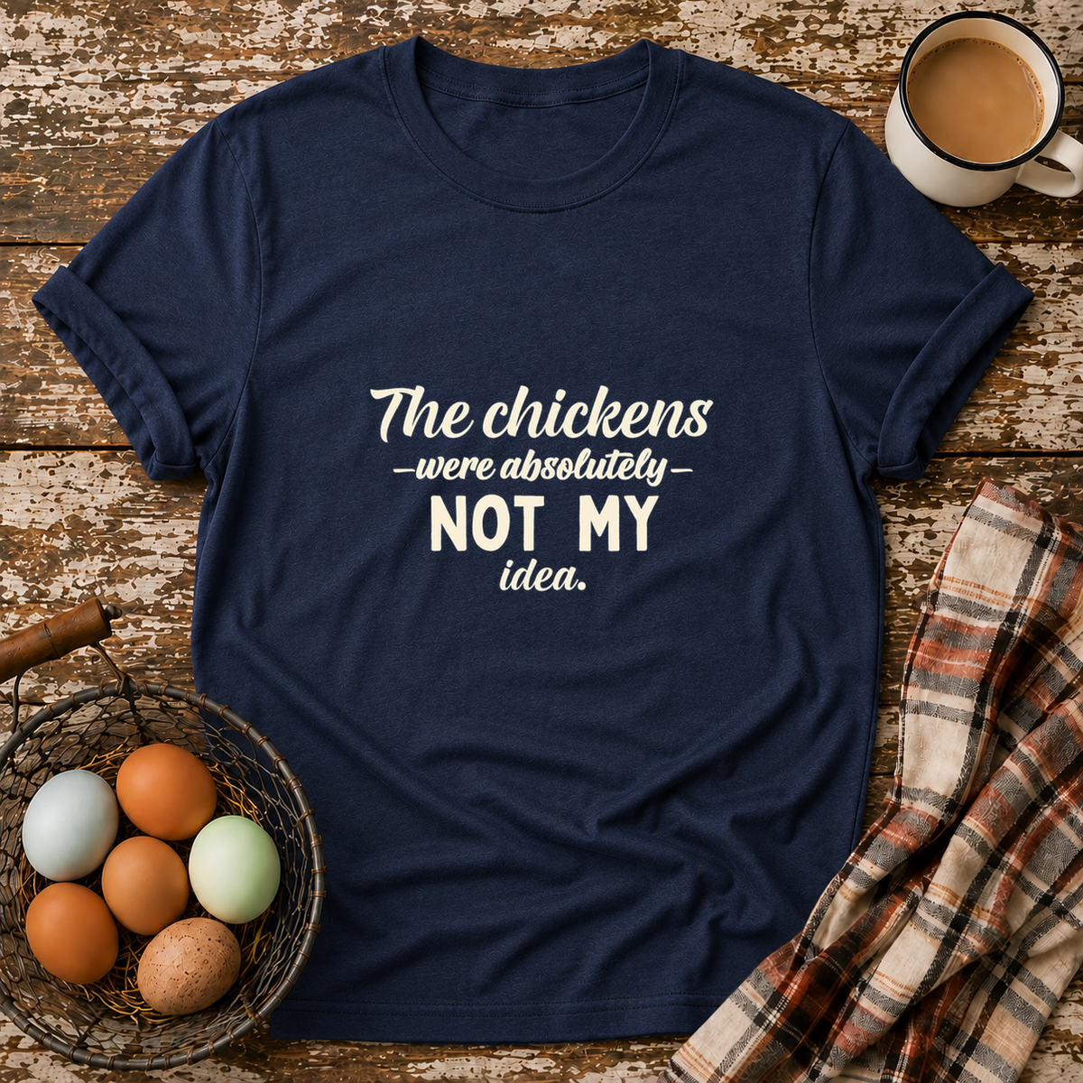 The Chickens Were Absolutely NOT MY Idea T-Shirt in Navy on Shady Hen Mercantile Evergreen mockup