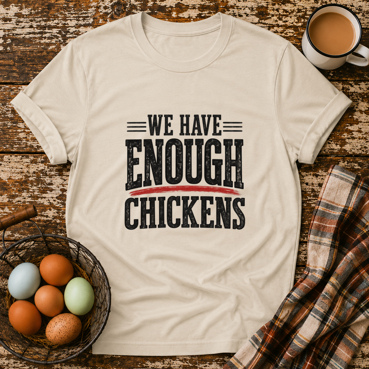 We Have Enough Chickens T-Shirt in Sand on Shady Hen Mercantile Evergreen mockup