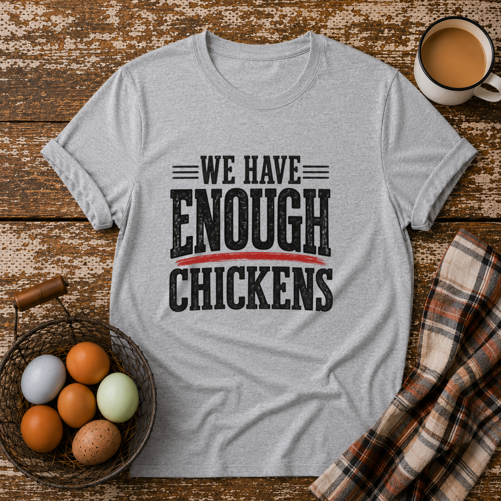 We Have Enough Chickens T-Shirt in Sport Grey on Shady Hen Mercantile Evergreen mockup