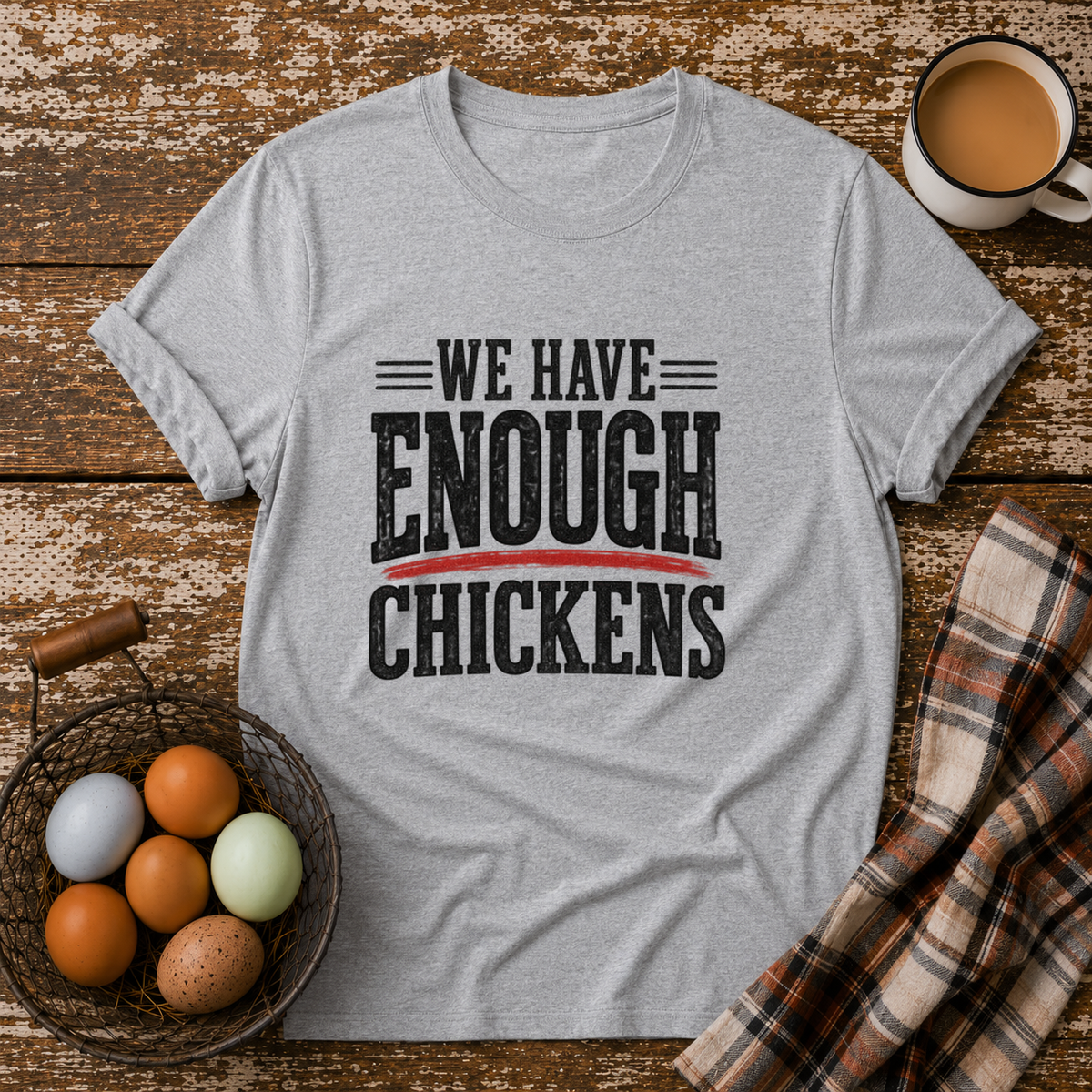 We Have Enough Chickens T-Shirt in Sport Grey on Shady Hen Mercantile Evergreen mockup