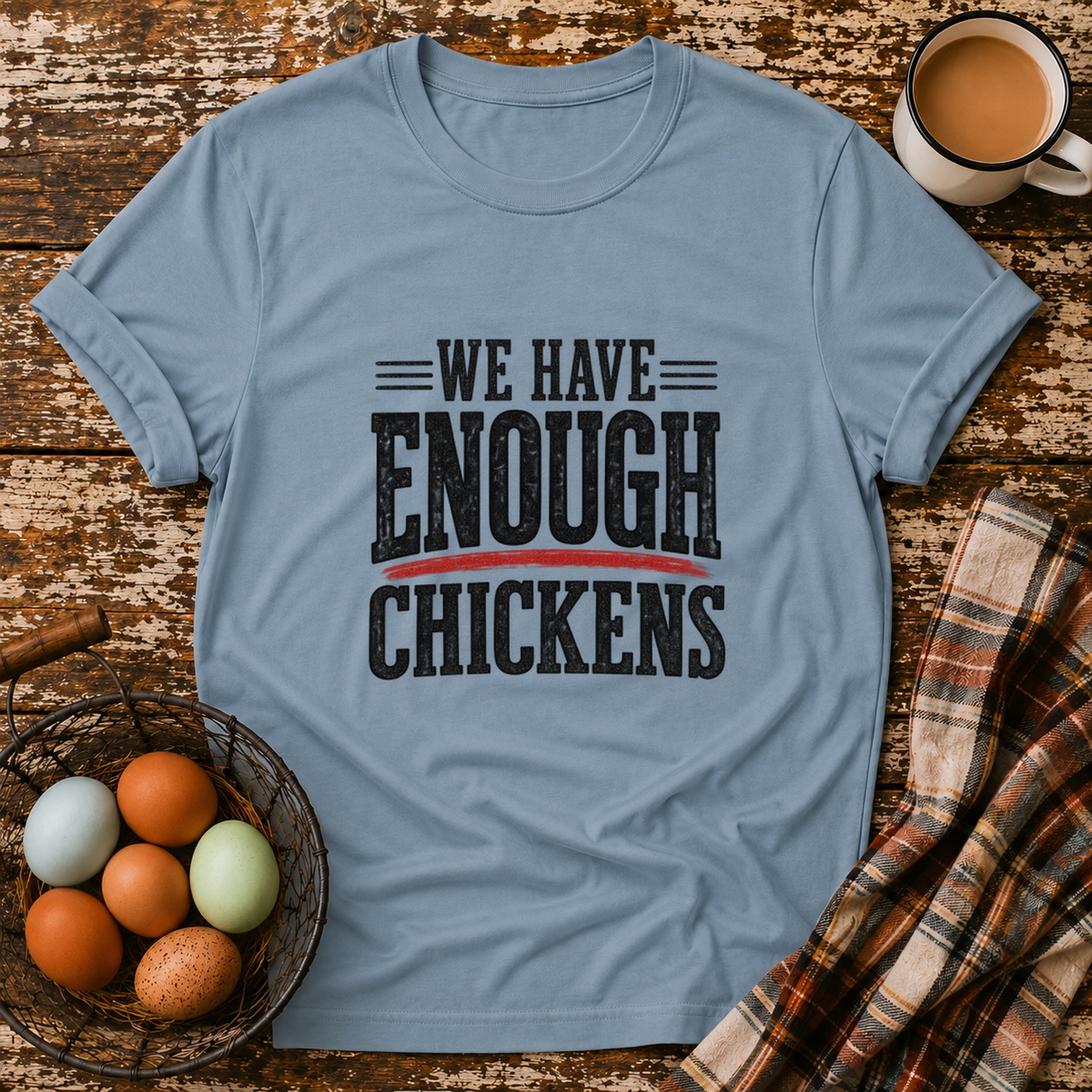 We Have Enough Chickens T-Shirt in Stone Blue on Shady Hen Mercantile Evergreen mockup