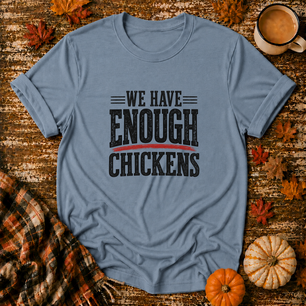 We Have Enough Chickens T-Shirt in Stone Blue on Shady Hen Mercantile Fall mockup