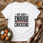 We Have Enough Chickens T-Shirt in White on Shady Hen Mercantile Evergreen mockup