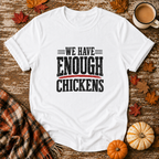We Have Enough Chickens T-Shirt in White on Shady Hen Mercantile Fall mockup