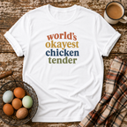 World's Okayest Chicken Tender T-Shirt