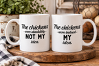 The Chickens Were NOT My Idea / MY Idea | Funny Couples Coffee Mug Set of 2